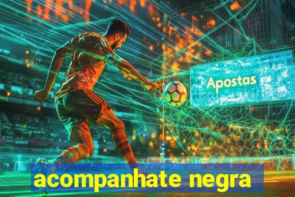 acompanhate negra